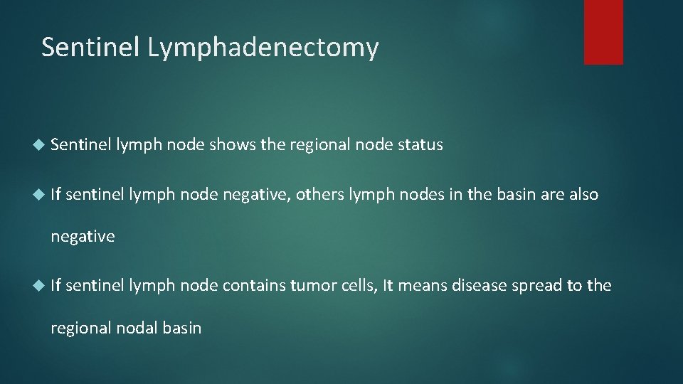 Sentinel Lymphadenectomy Sentinel lymph node shows the regional node status If sentinel lymph node Sentinel Lymphadenectomy Sentinel lymph node shows the regional node status If sentinel lymph node