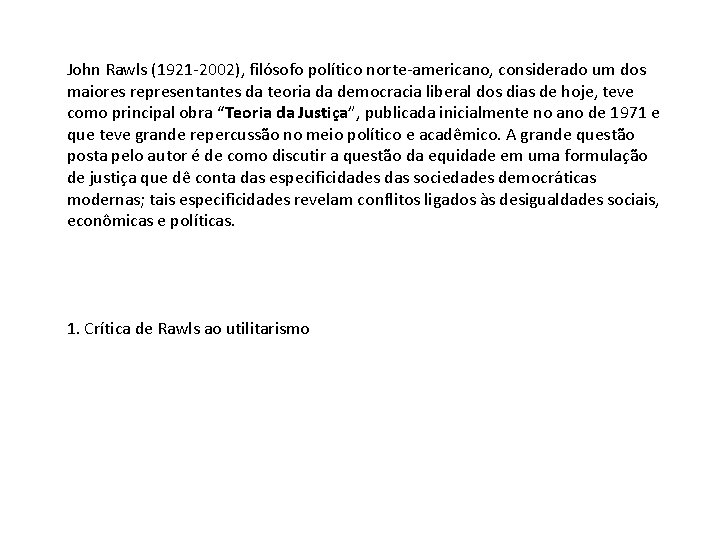 John Rawls (1921 -2002), filósofo político norte-americano, considerado um dos maiores representantes da teoria