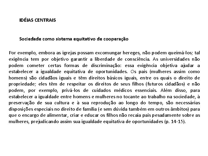 IDÉIAS CENTRAIS Sociedade como sistema equitativo de cooperação Por exemplo, embora as igrejas possam