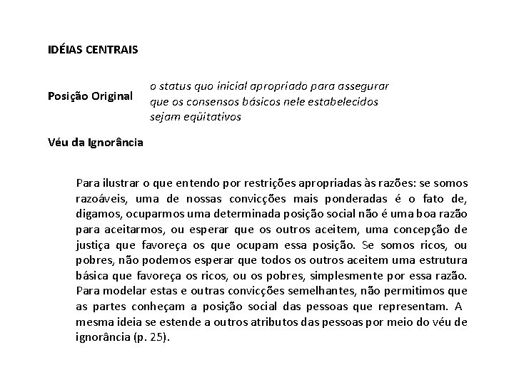 IDÉIAS CENTRAIS Posição Original o status quo inicial apropriado para assegurar que os consensos