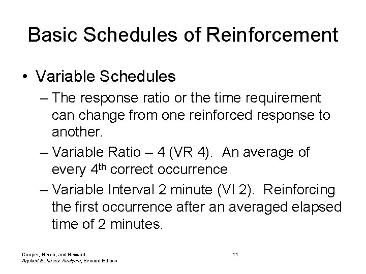 Basic Schedules of Reinforcement • Variable Schedules – The response ratio or the time