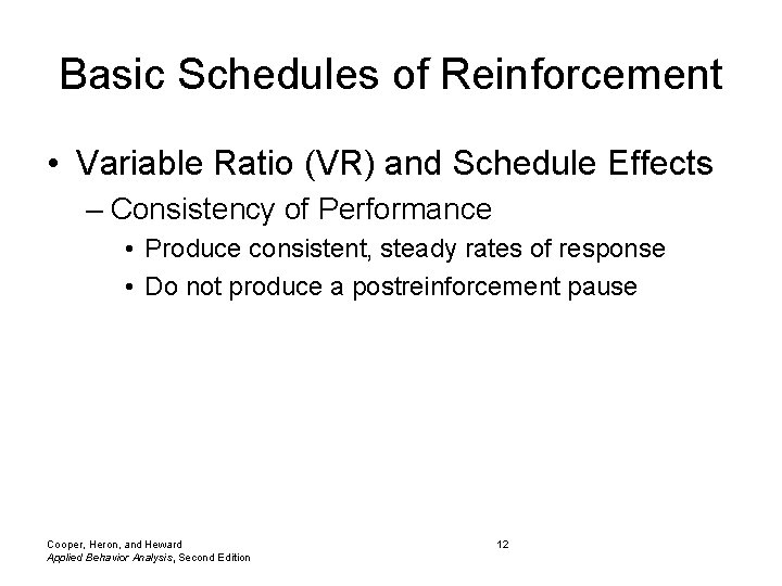 Basic Schedules of Reinforcement • Variable Ratio (VR) and Schedule Effects – Consistency of