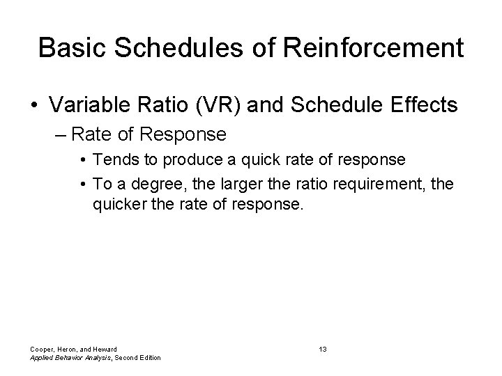 Basic Schedules of Reinforcement • Variable Ratio (VR) and Schedule Effects – Rate of