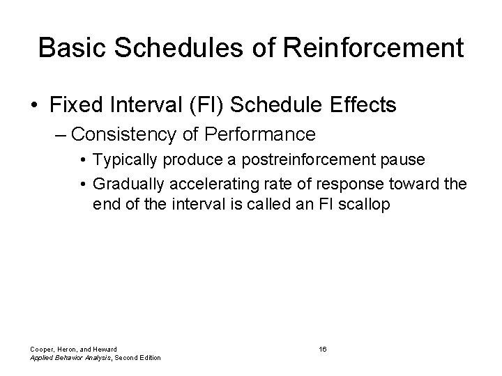 Basic Schedules of Reinforcement • Fixed Interval (FI) Schedule Effects – Consistency of Performance