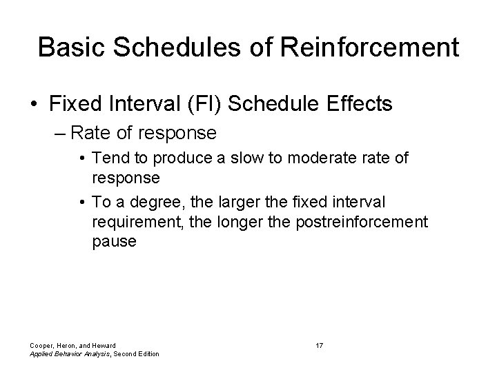 Basic Schedules of Reinforcement • Fixed Interval (FI) Schedule Effects – Rate of response