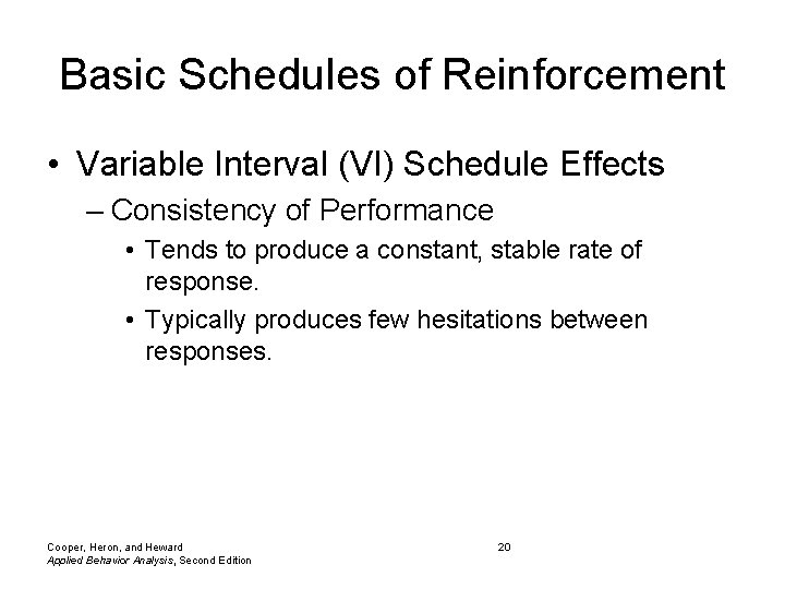 Basic Schedules of Reinforcement • Variable Interval (VI) Schedule Effects – Consistency of Performance