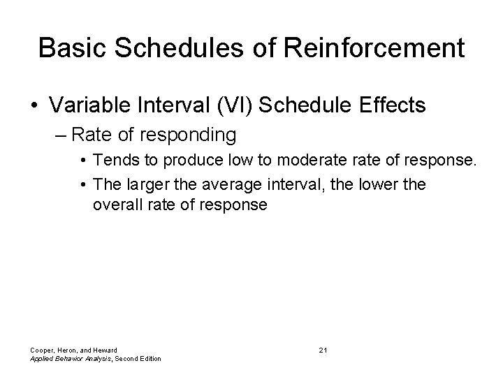 Basic Schedules of Reinforcement • Variable Interval (VI) Schedule Effects – Rate of responding