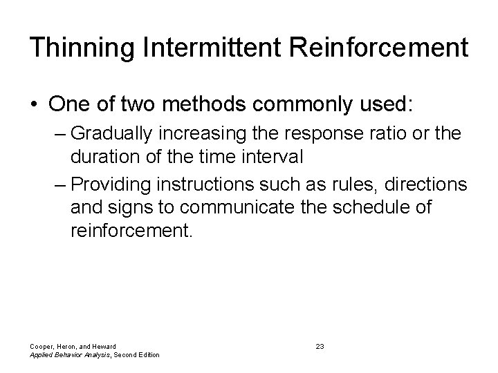 Thinning Intermittent Reinforcement • One of two methods commonly used: – Gradually increasing the