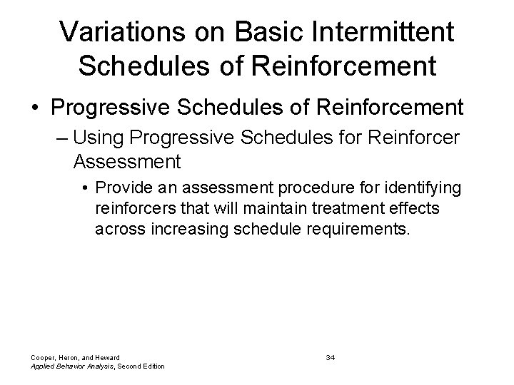 Variations on Basic Intermittent Schedules of Reinforcement • Progressive Schedules of Reinforcement – Using