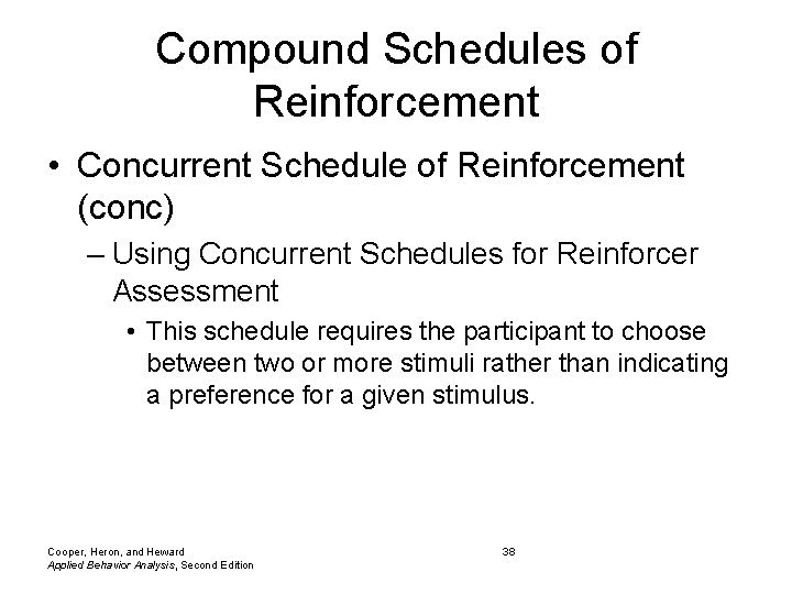 Compound Schedules of Reinforcement • Concurrent Schedule of Reinforcement (conc) – Using Concurrent Schedules