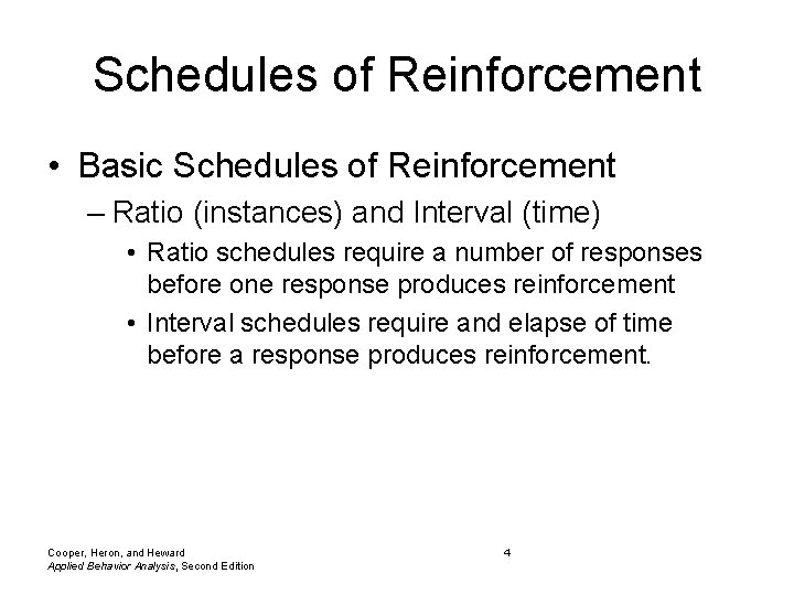 Schedules of Reinforcement • Basic Schedules of Reinforcement – Ratio (instances) and Interval (time)