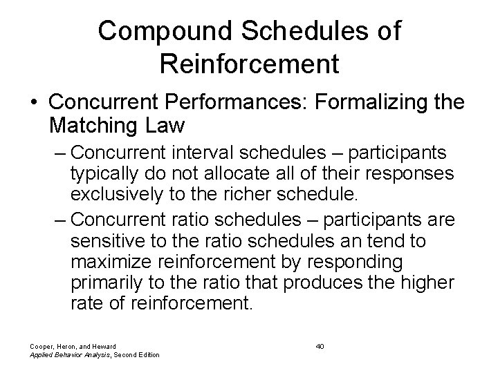 Compound Schedules of Reinforcement • Concurrent Performances: Formalizing the Matching Law – Concurrent interval