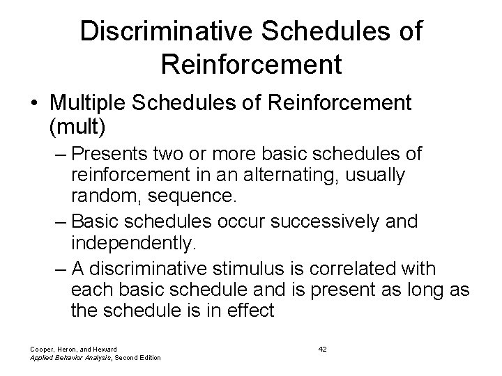 Discriminative Schedules of Reinforcement • Multiple Schedules of Reinforcement (mult) – Presents two or