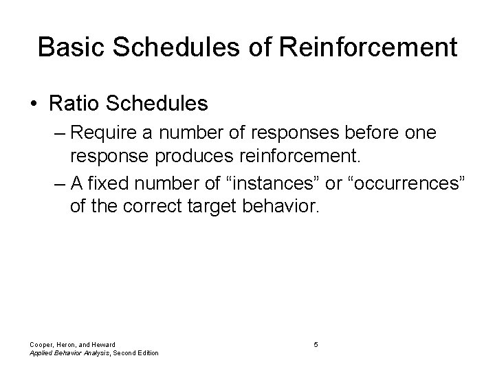 Basic Schedules of Reinforcement • Ratio Schedules – Require a number of responses before