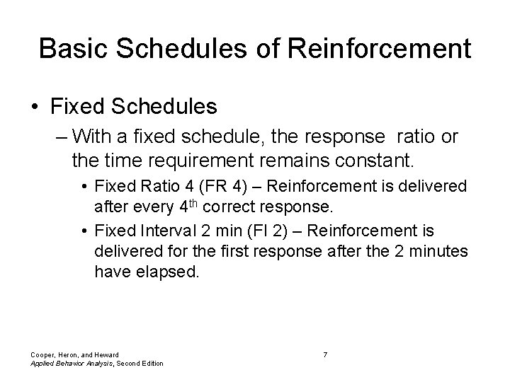 Basic Schedules of Reinforcement • Fixed Schedules – With a fixed schedule, the response