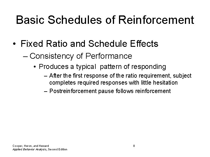 Basic Schedules of Reinforcement • Fixed Ratio and Schedule Effects – Consistency of Performance