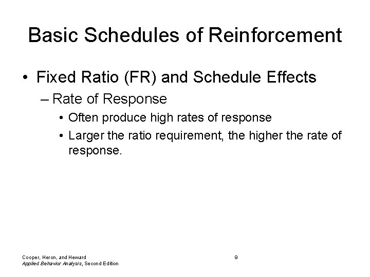 Basic Schedules of Reinforcement • Fixed Ratio (FR) and Schedule Effects – Rate of