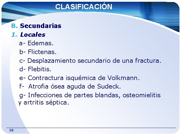 CLASIFICACIÓN B. Secundarias 1. Locales a- Edemas. b- Flictenas. c- Desplazamiento secundario de una