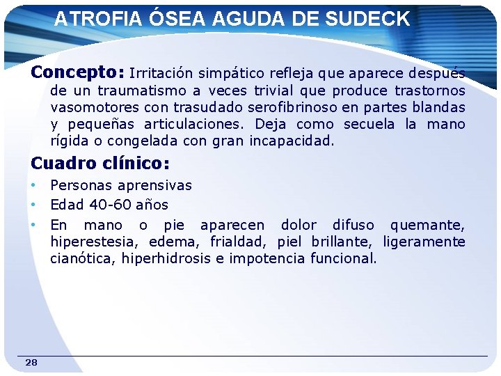 ATROFIA ÓSEA AGUDA DE SUDECK Concepto: Irritación simpático refleja que aparece después de un