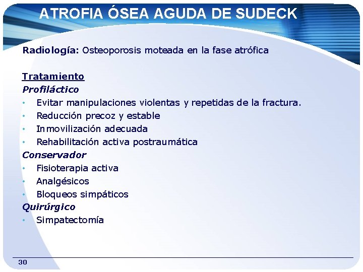 ATROFIA ÓSEA AGUDA DE SUDECK Radiología: Osteoporosis moteada en la fase atrófica Tratamiento Profiláctico