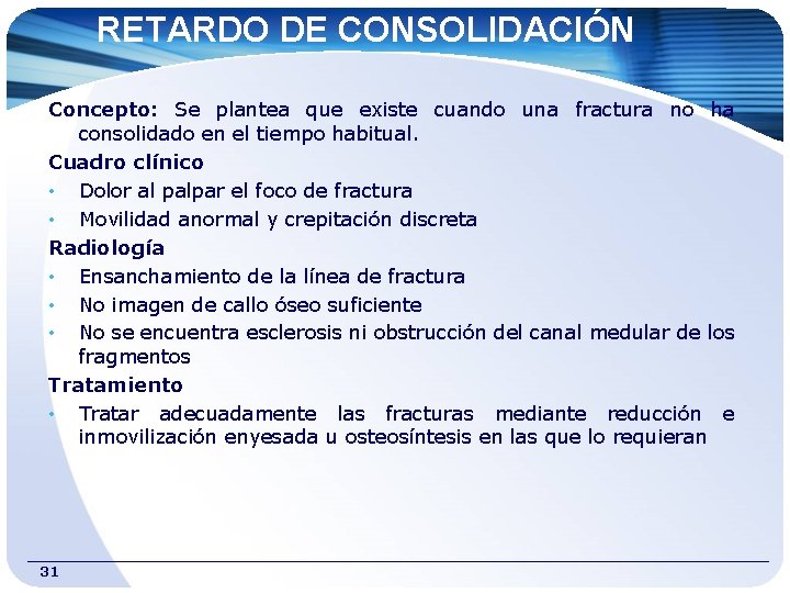 RETARDO DE CONSOLIDACIÓN Concepto: Se plantea que existe cuando una fractura no ha consolidado