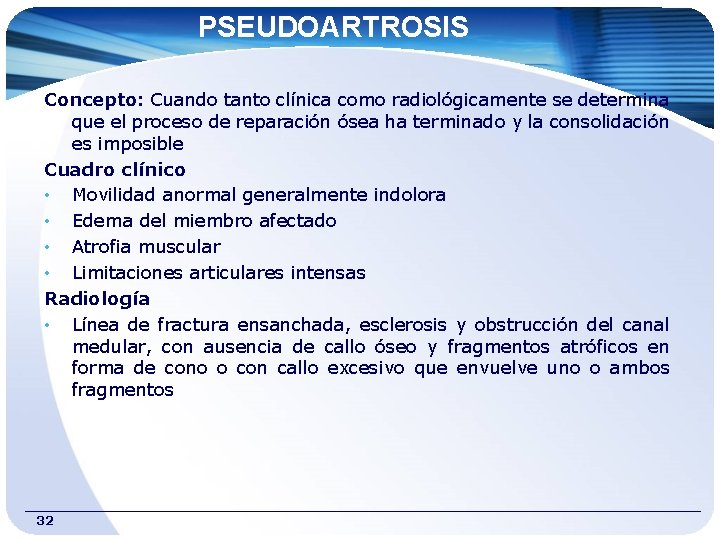 PSEUDOARTROSIS Concepto: Cuando tanto clínica como radiológicamente se determina que el proceso de reparación