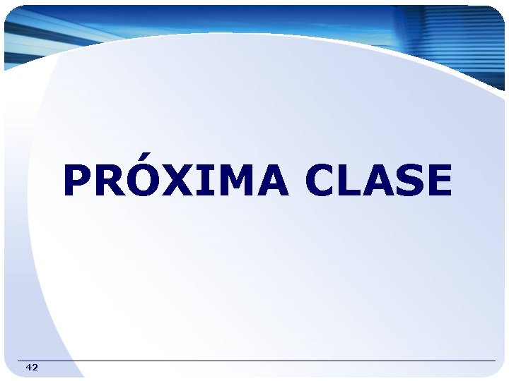 PRÓXIMA CLASE 42 