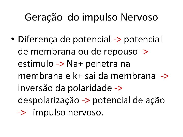 Geração do impulso Nervoso • Diferença de potencial -> potencial de membrana ou de