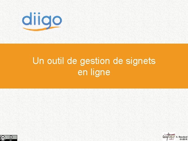 Un outil de gestion de signets en ligne A. Bouchard 01/2016 