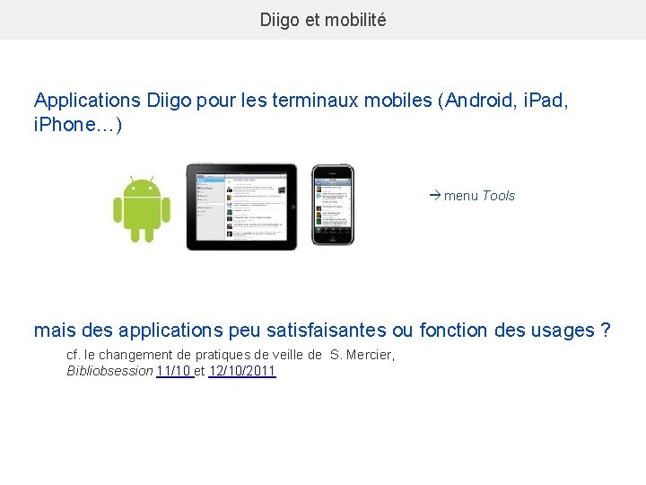 Diigo et mobilité Applications Diigo pour les terminaux mobiles (Android, i. Pad, i. Phone…)