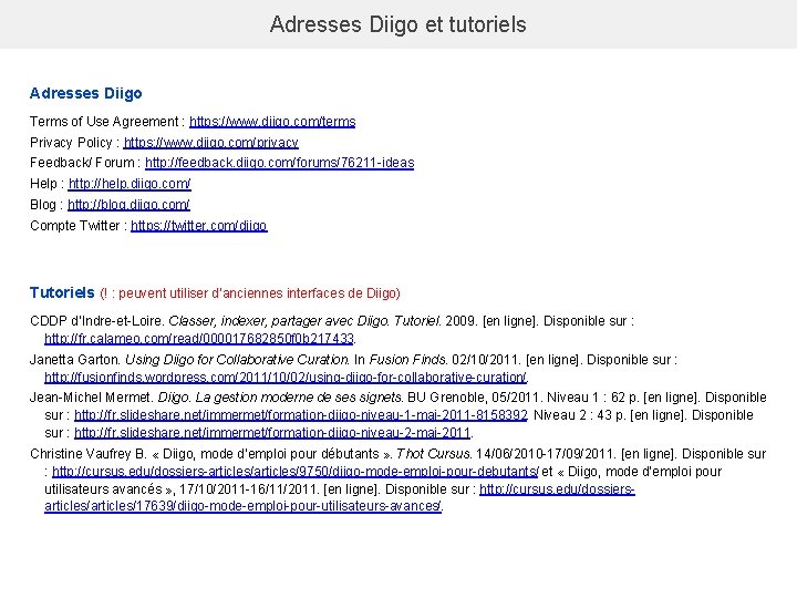 Adresses Diigo et tutoriels Adresses Diigo Terms of Use Agreement : https: //www. diigo.