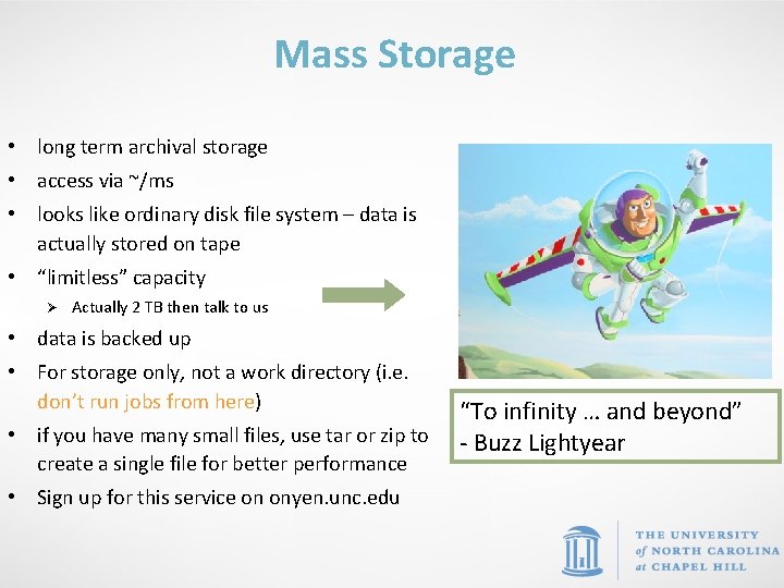 Mass Storage • long term archival storage • access via ~/ms • looks like