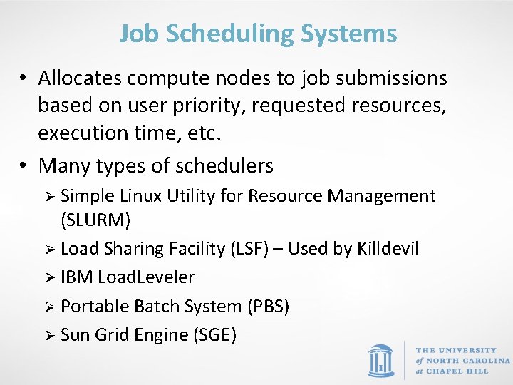 Job Scheduling Systems • Allocates compute nodes to job submissions based on user priority,