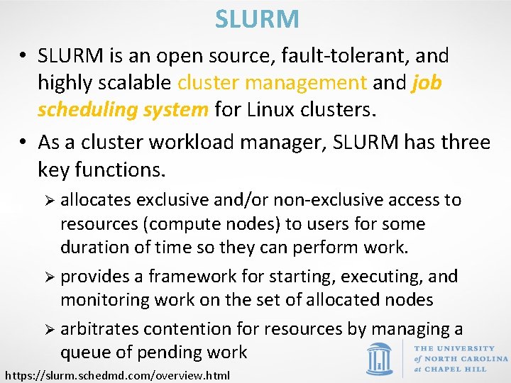 SLURM • SLURM is an open source, fault-tolerant, and highly scalable cluster management and