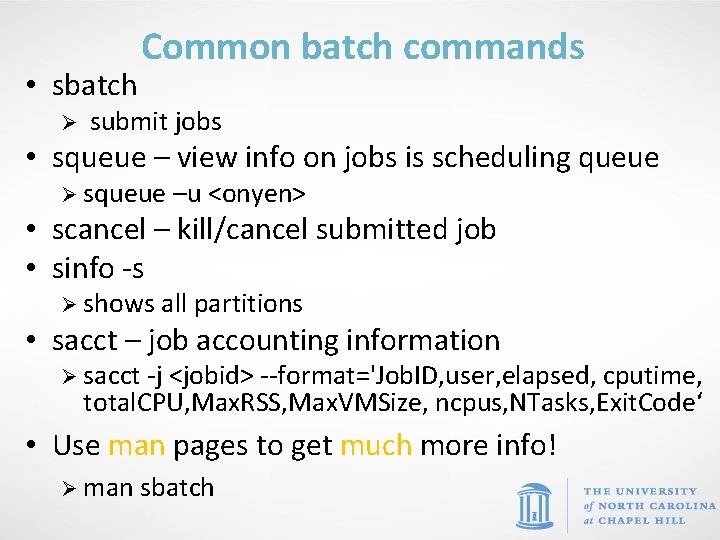  • sbatch Common batch commands Ø submit jobs • squeue – view info