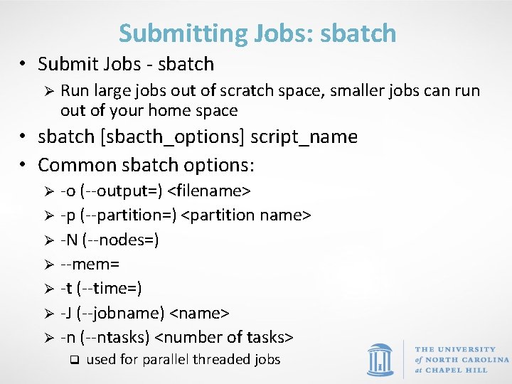 Submitting Jobs: sbatch • Submit Jobs - sbatch Ø Run large jobs out of