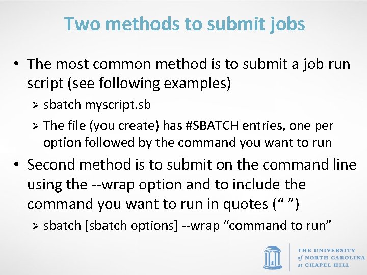 Two methods to submit jobs • The most common method is to submit a