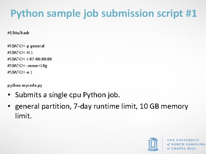 Python sample job submission script #1 #!/bin/bash #SBATCH -p general #SBATCH -N 1 #SBATCH