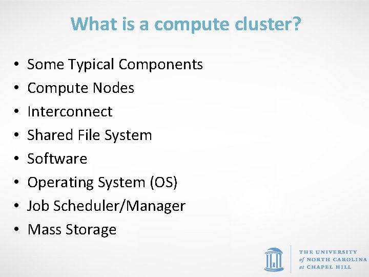 What is a compute cluster? • • Some Typical Components Compute Nodes Interconnect Shared
