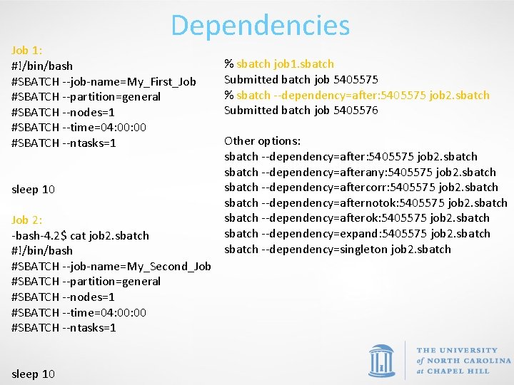 Dependencies Job 1: #!/bin/bash #SBATCH --job-name=My_First_Job #SBATCH --partition=general #SBATCH --nodes=1 #SBATCH --time=04: 00 #SBATCH