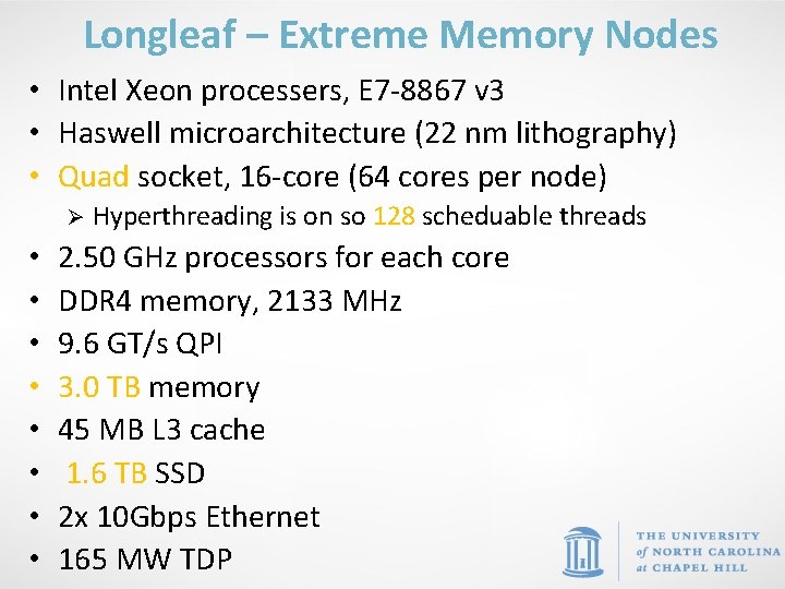 Longleaf – Extreme Memory Nodes • Intel Xeon processers, E 7 -8867 v 3