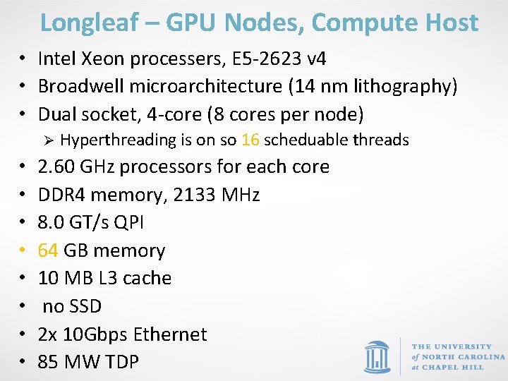 Longleaf – GPU Nodes, Compute Host • Intel Xeon processers, E 5 -2623 v