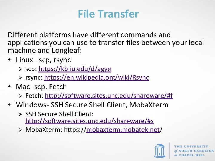 File Transfer Different platforms have different commands and applications you can use to transfer