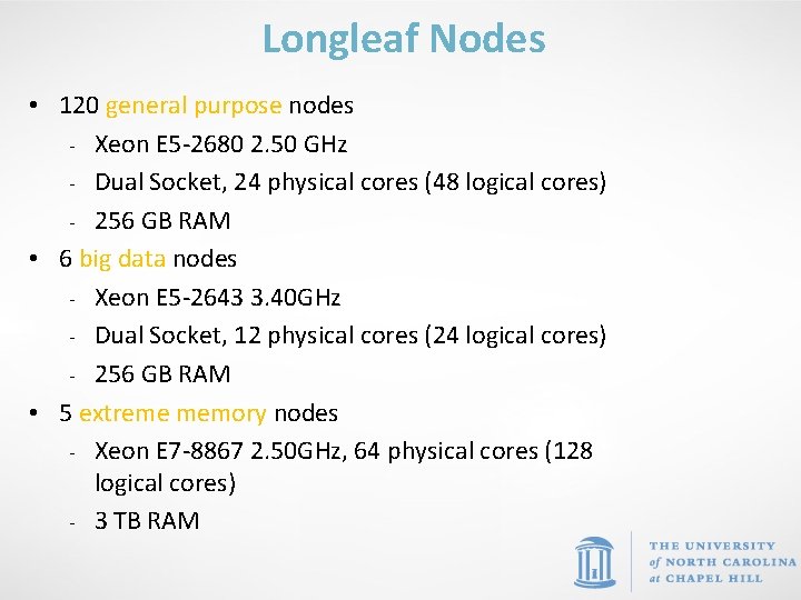 Longleaf Nodes • 120 general purpose nodes - Xeon E 5 -2680 2. 50