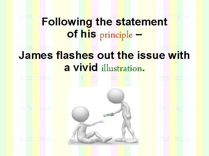 Following the statement of his principle – James flashes out the issue with a Following the statement of his principle – James flashes out the issue with a