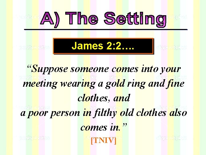 James 2: 2…. “Suppose someone comes into your meeting wearing a gold ring and James 2: 2…. “Suppose someone comes into your meeting wearing a gold ring and