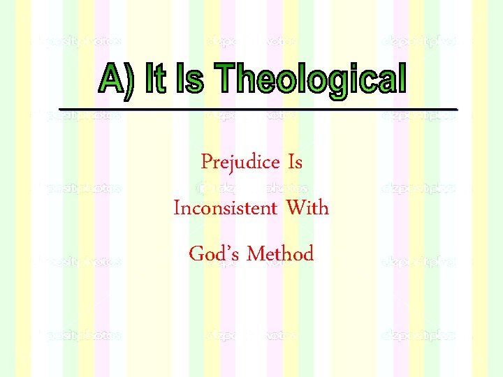 Prejudice Is Inconsistent With God’s Method Prejudice Is Inconsistent With God’s Method