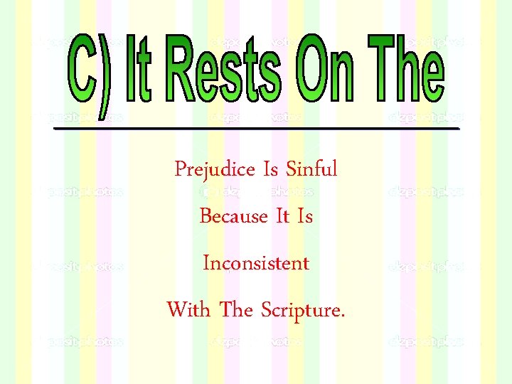 Prejudice Is Sinful Because It Is Inconsistent With The Scripture. Prejudice Is Sinful Because It Is Inconsistent With The Scripture.