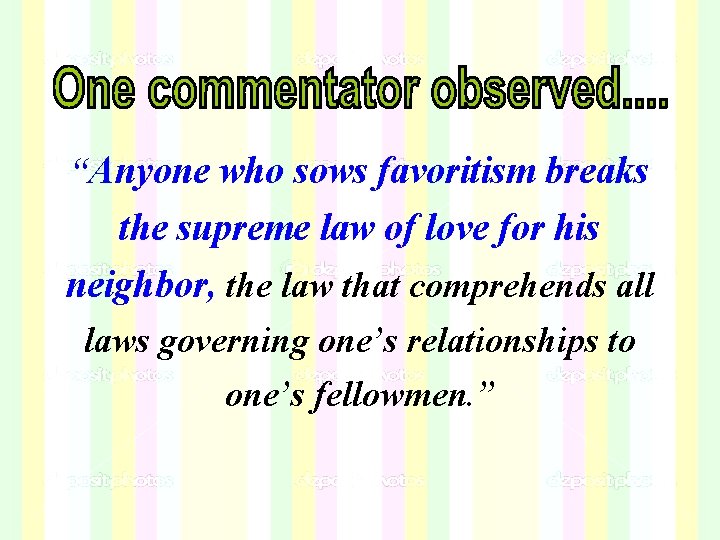 “Anyone who sows favoritism breaks the supreme law of love for his neighbor, the “Anyone who sows favoritism breaks the supreme law of love for his neighbor, the