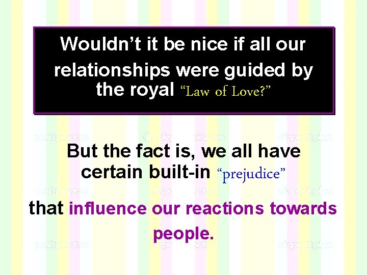 Wouldn’t it be nice if all our relationships were guided by the royal “Law Wouldn’t it be nice if all our relationships were guided by the royal “Law